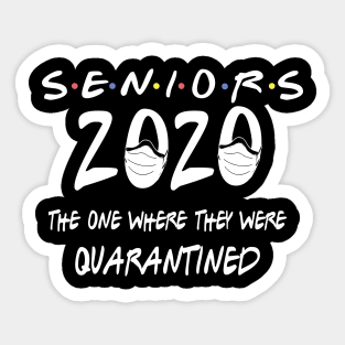 seniors 2020 the one where they were quarantined Sticker